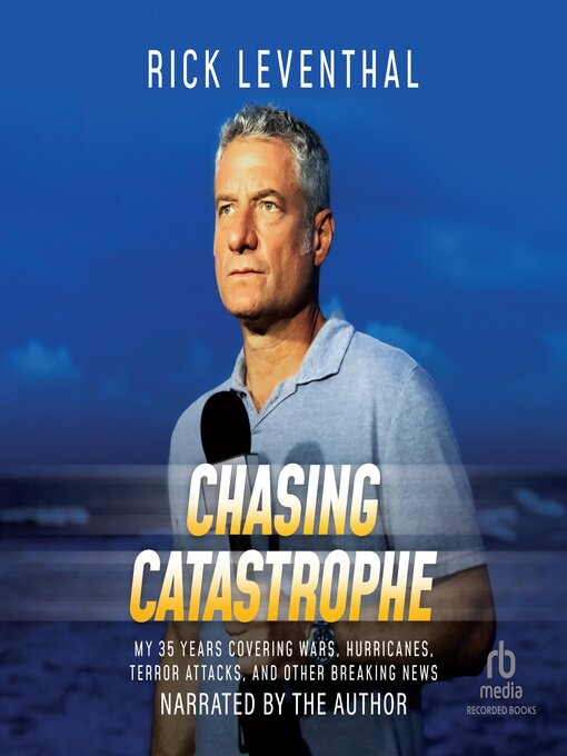 Title details for Chasing Catastrophe by Rick Leventhal - Available